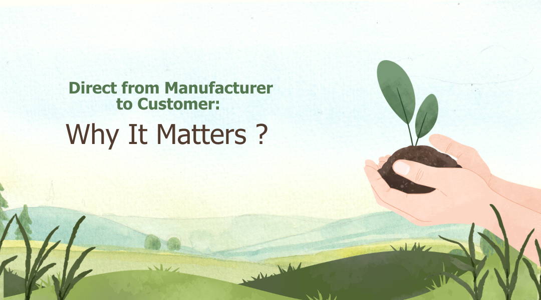 Direct from Manufacturer to Customer: Why It Matters